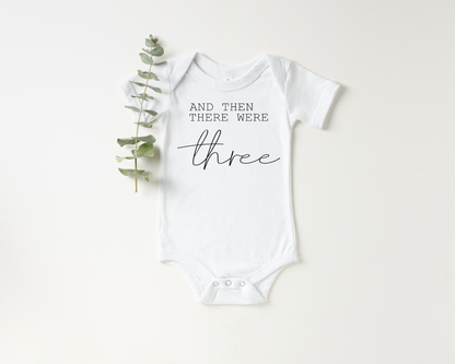 Then There Were Three  Pregnancy Announcement Onesie: NEWBORN